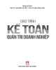 Giáo trình Kế toán quản trị doanh nghiệp: Phần 2 - PGS. TS Nguyễn Vũ Việt