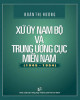 Ebook Xứ ủy Nam Bộ và Trung ương Cục miền Nam (1945-1954): Phần 1