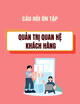 Câu hỏi ôn tập học phần Quản trị quan hệ khách hàng