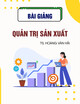 Bài giảng Quản trị sản xuất: Chương 5 - TS. Hoàng Văn Hải
