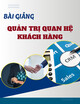 Bài giảng Quản trị quan hệ khách hàng: Chương 8 - TS. Lượng Văn Quốc