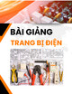 Bài giảng Trang bị điện - Phần 2: Các nguyên tắc điều khiển và bảo vệ trong mạch điện