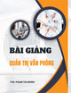 Bài giảng Quản trị văn phòng: Chương 1 - Ths. Phạm Thị Ngân