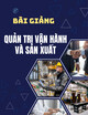 Bài giảng Quản trị vận hành và sản xuất: Chương 1 - Lê Thị Diệu Linh