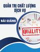 Bài giảng Quản trị chất lượng dịch vụ: Chủ đề 1 - Diệp Quốc Bảo